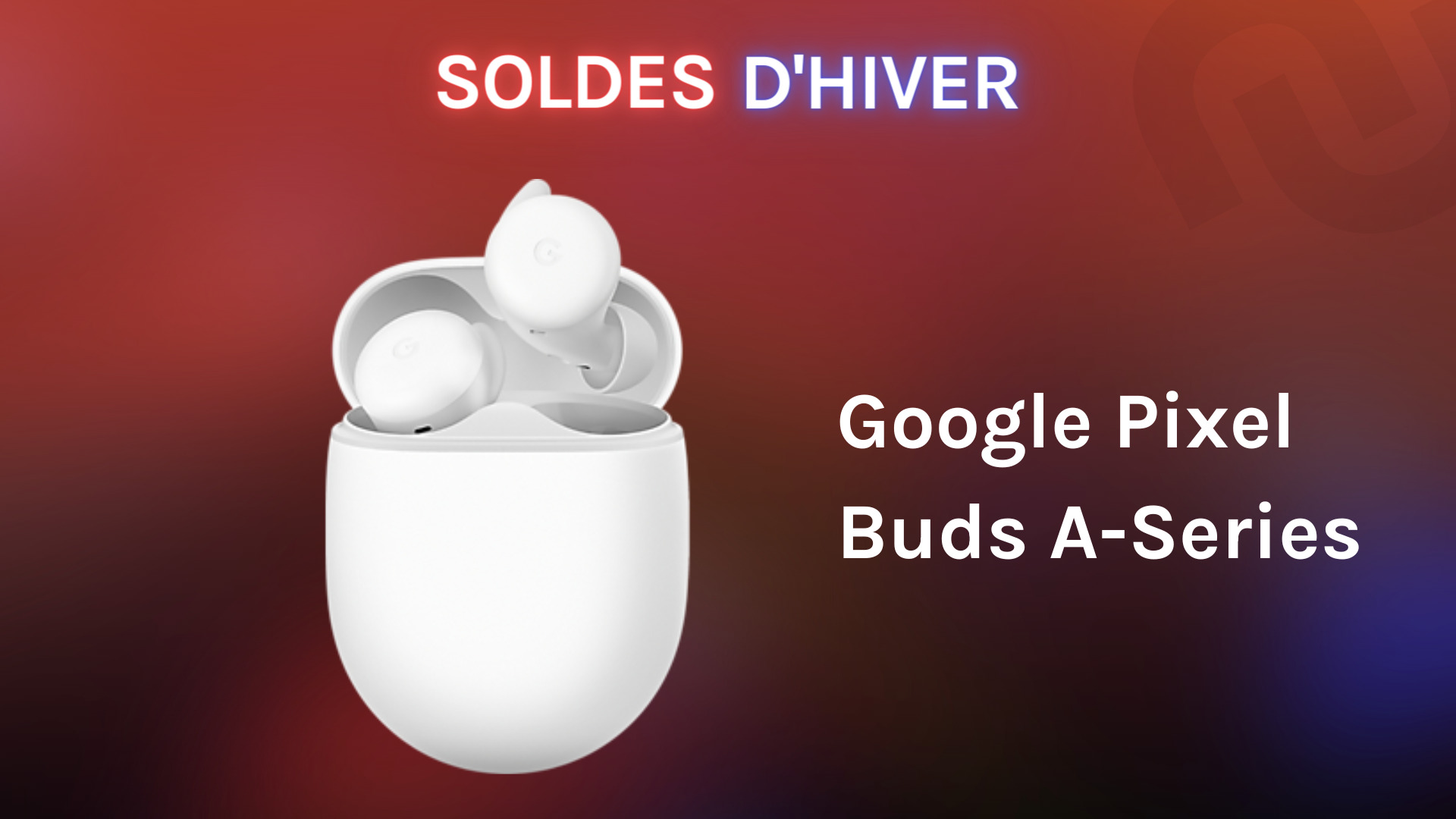 Essai des écouteurs Google Pixels Buds série A: bon son, bon prix